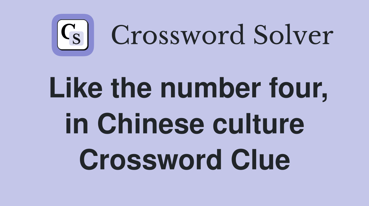 Like the number four, in Chinese culture Crossword Clue