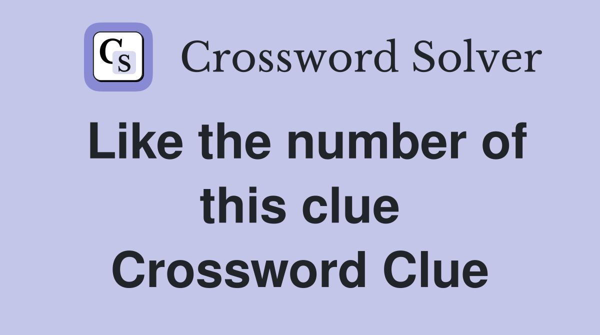 Like the number of this clue Crossword Clue
