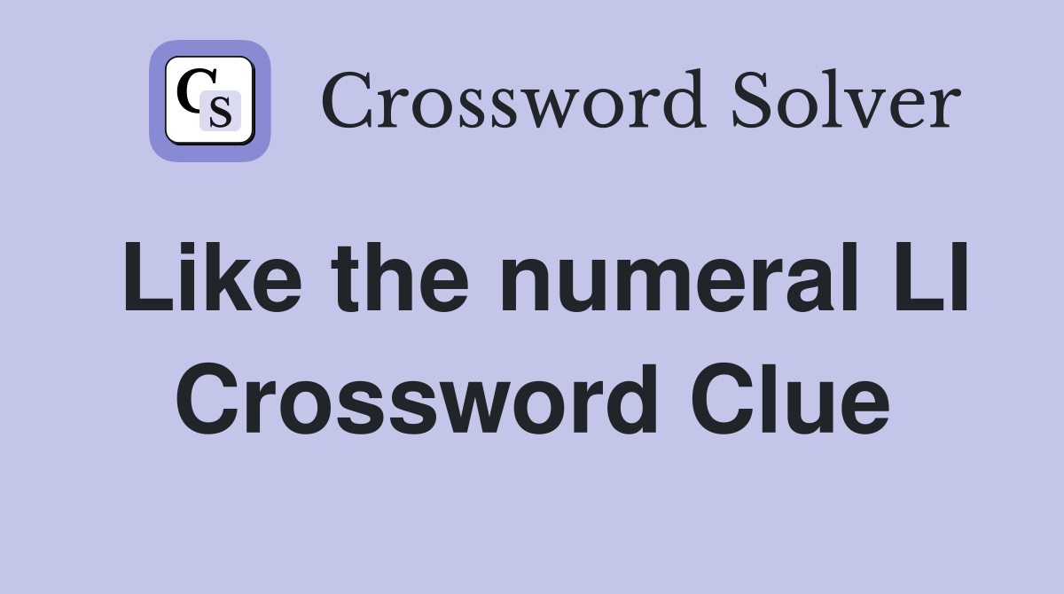 Like the numeral LI Crossword Clue