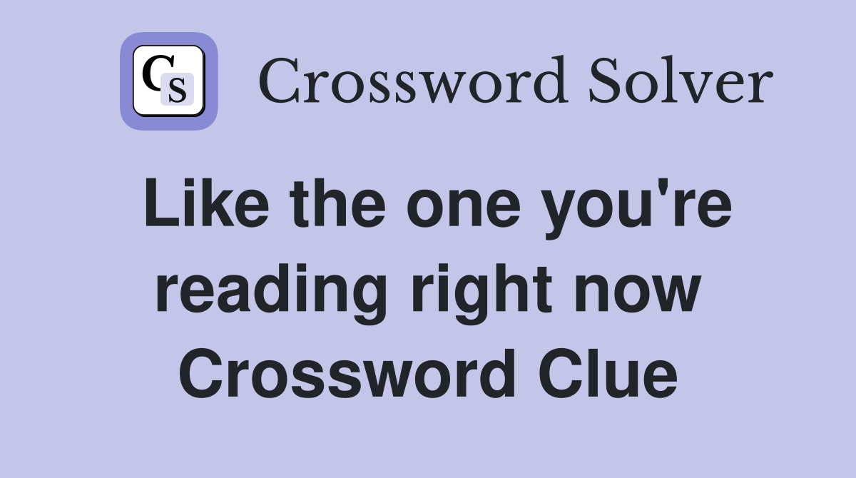 Like the one you're reading right now Crossword Clue
