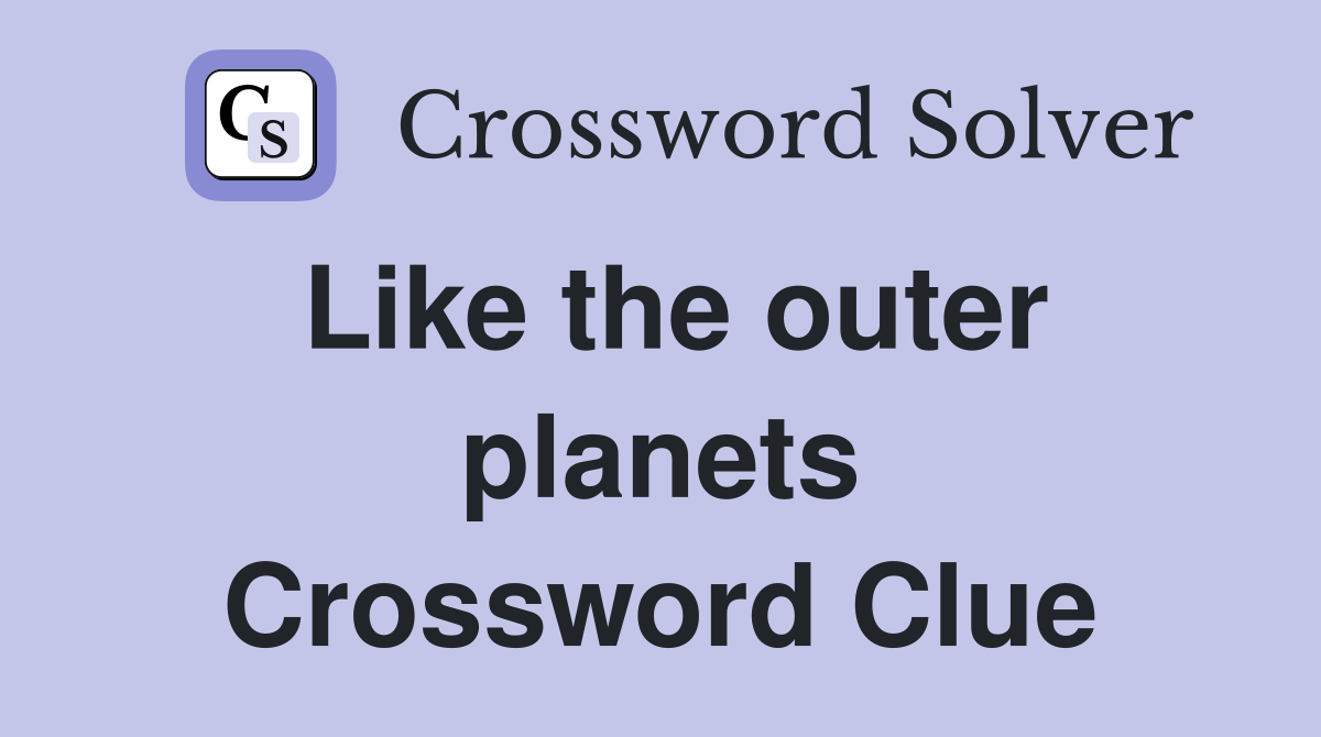 Like the outer planets Crossword Clue