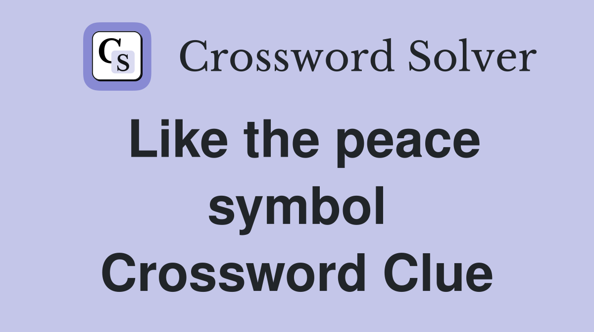 Like the peace symbol Crossword Clue
