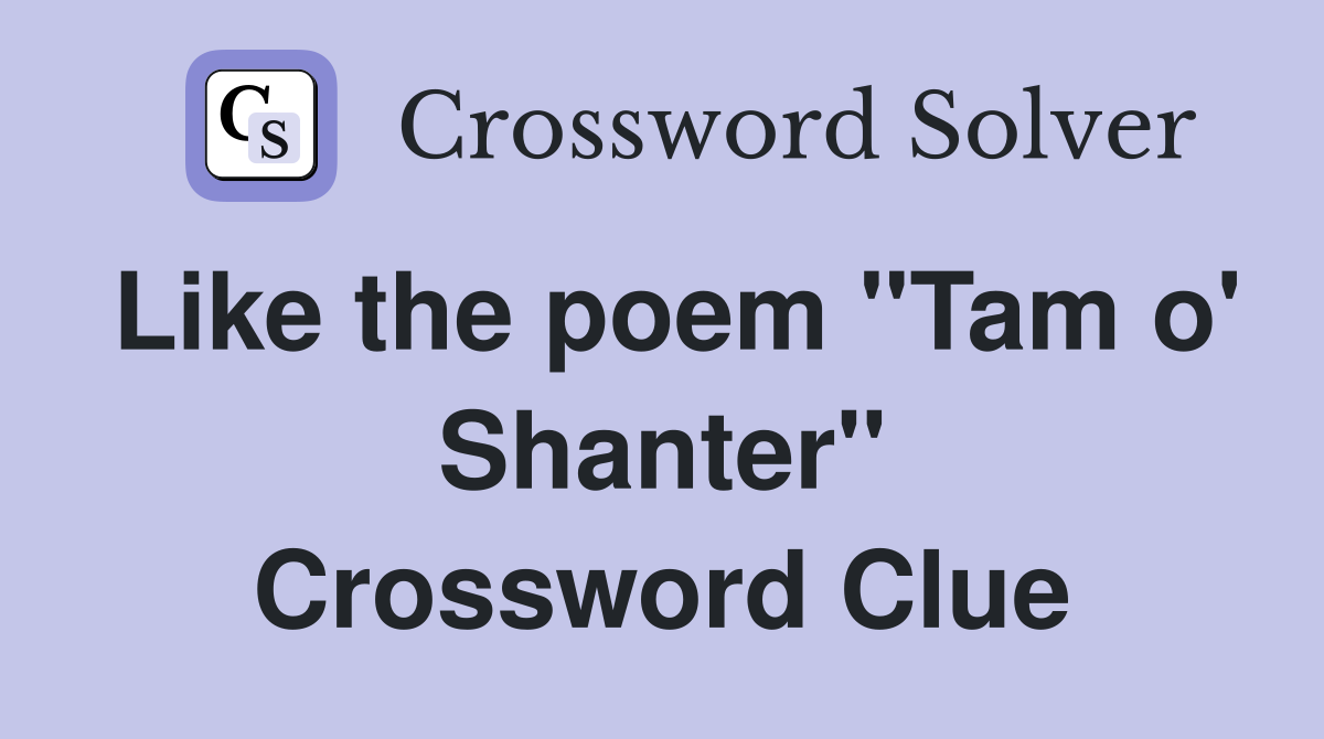 Like the poem "Tam o' Shanter" Crossword Clue