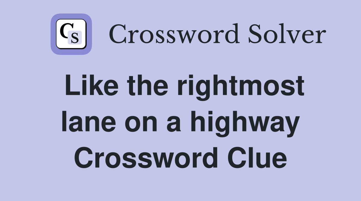 Like the rightmost lane on a highway Crossword Clue