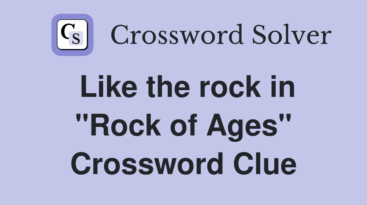Like the rock in "Rock of Ages" Crossword Clue