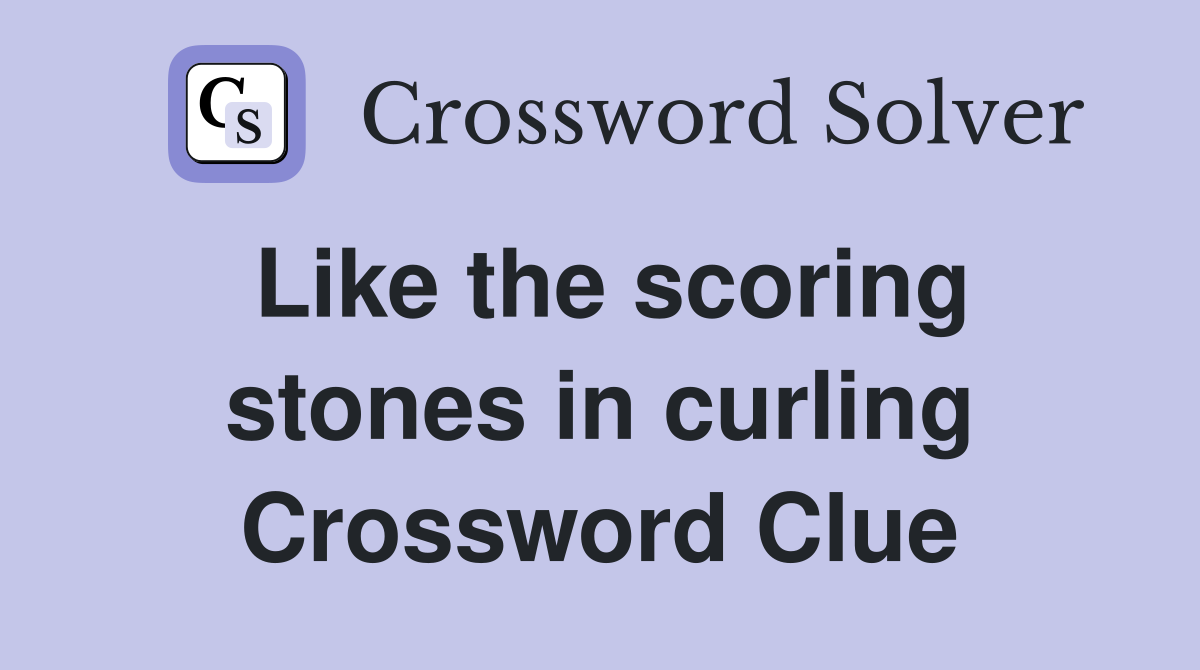 Like the scoring stones in curling Crossword Clue