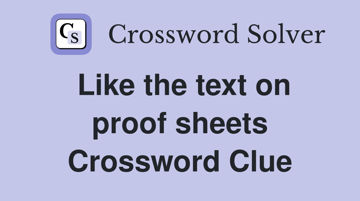 Like the text on proof sheets Crossword Clue