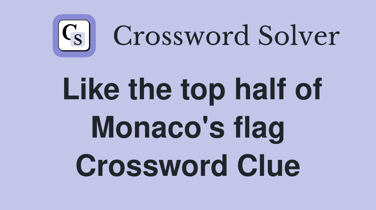 Like the top half of Monaco's flag Crossword Clue