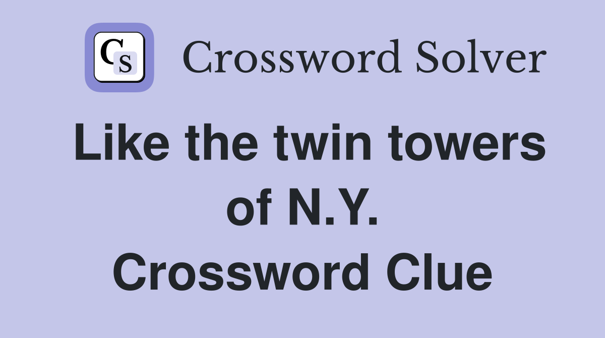 Like the twin towers of N.Y. Crossword Clue