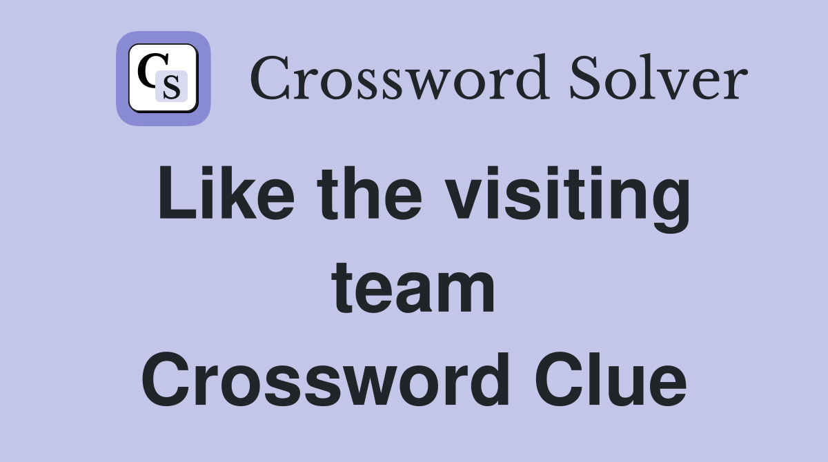 Like the visiting team Crossword Clue