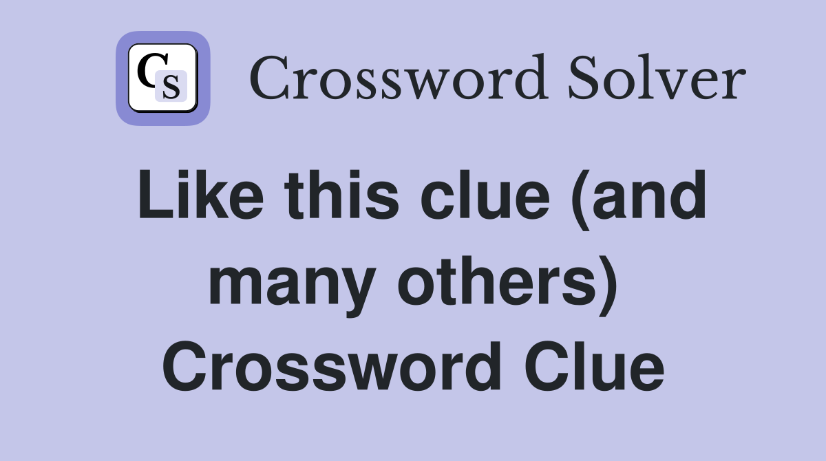 Like this clue (and many others) Crossword Clue