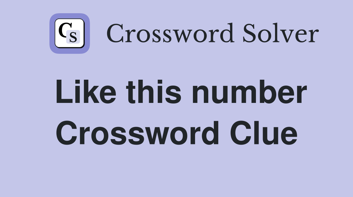 Like this number Crossword Clue