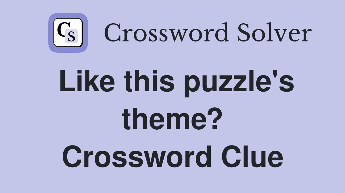 Like this puzzle's theme? Crossword Clue