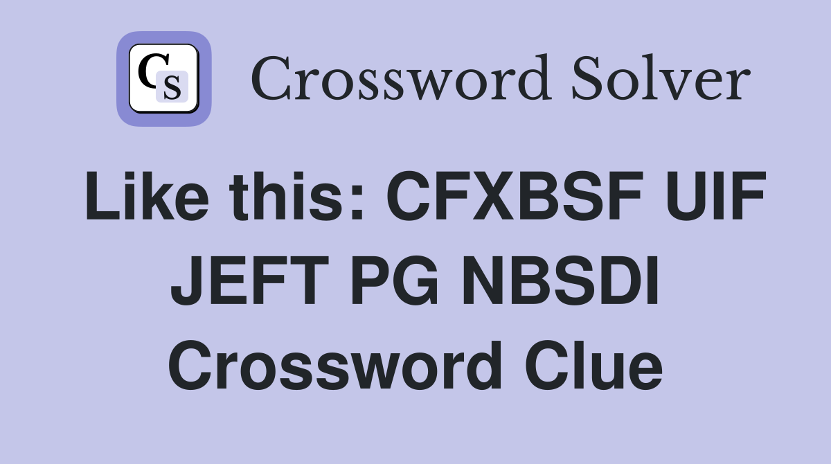 Like this: CFXBSF UIF JEFT PG NBSDI Crossword Clue