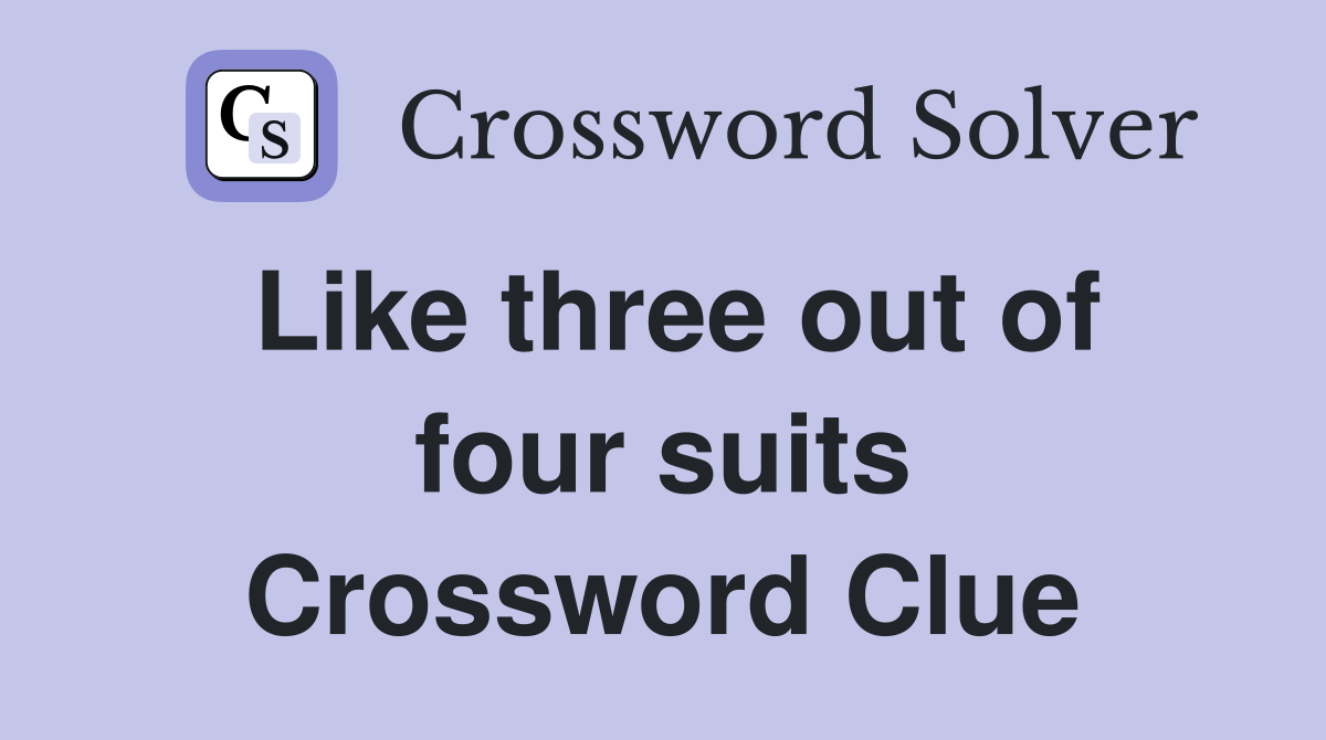 Like three out of four suits Crossword Clue
