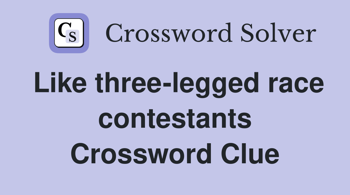 Like three-legged race contestants Crossword Clue