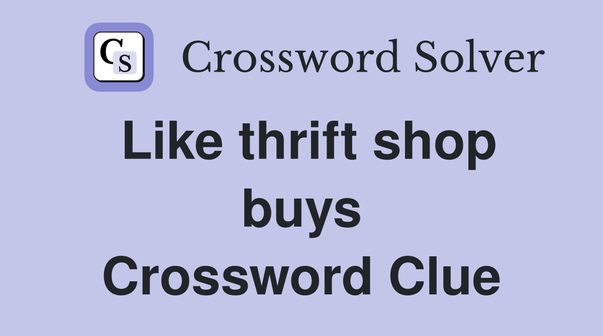 Like thrift shop buys Crossword Clue