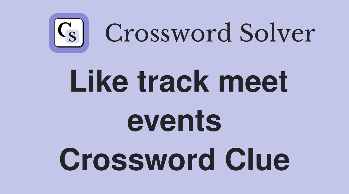 Like track meet events Crossword Clue
