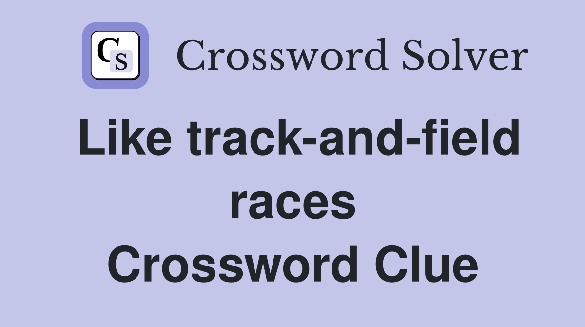 Like track-and-field races Crossword Clue