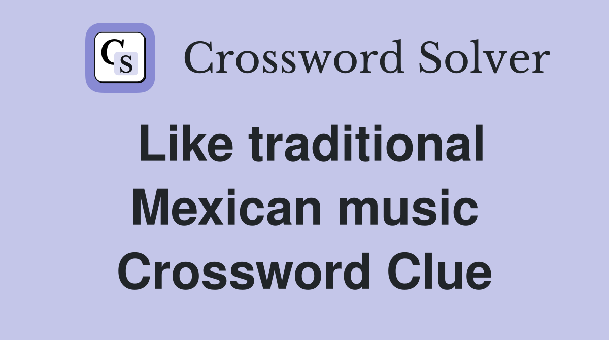 Like traditional Mexican music Crossword Clue
