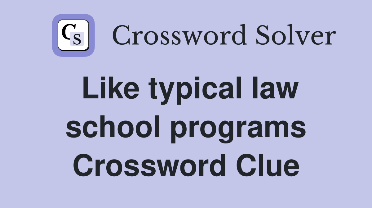 Like typical law school programs Crossword Clue