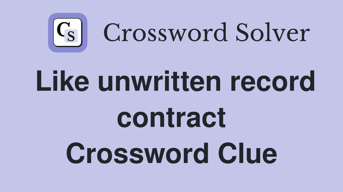 Like unwritten record contract Crossword Clue