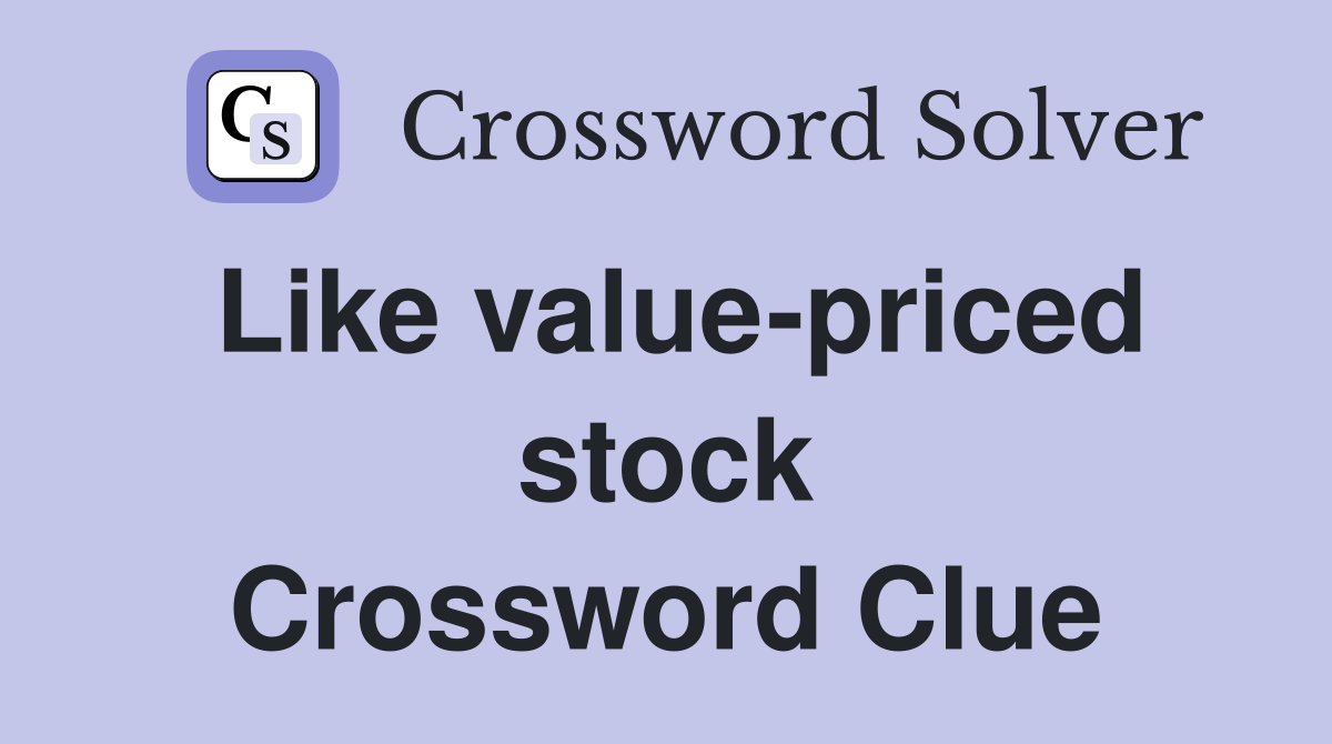 Like value-priced stock Crossword Clue