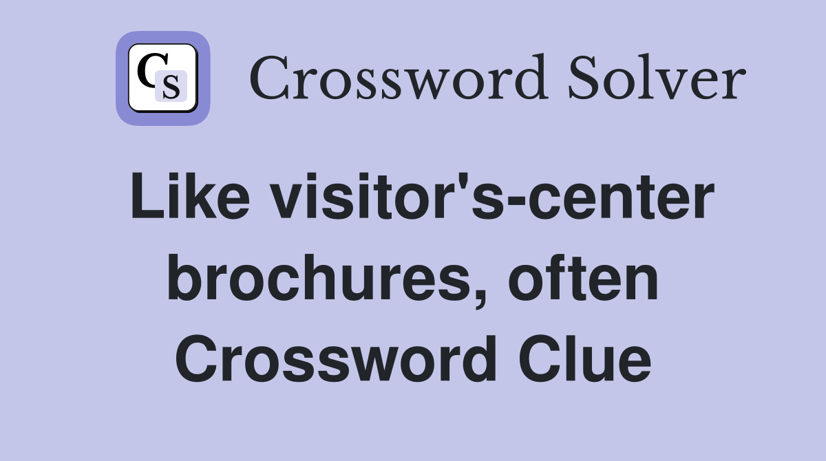 Like visitor's-center brochures, often Crossword Clue
