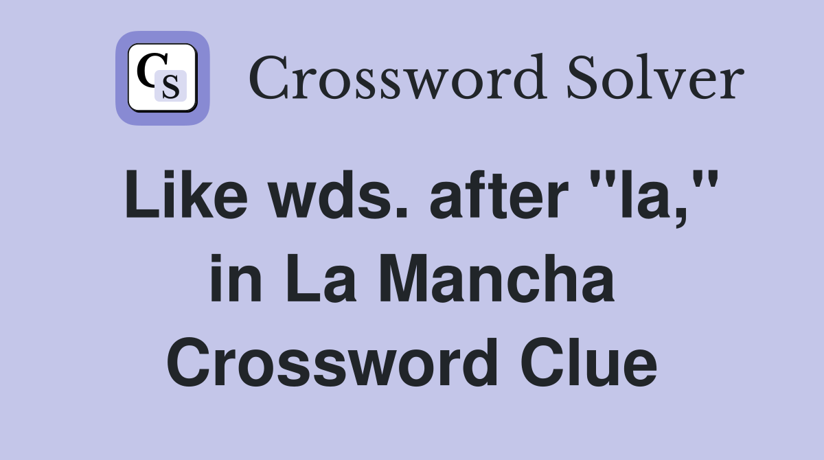 Like wds. after "la," in La Mancha Crossword Clue
