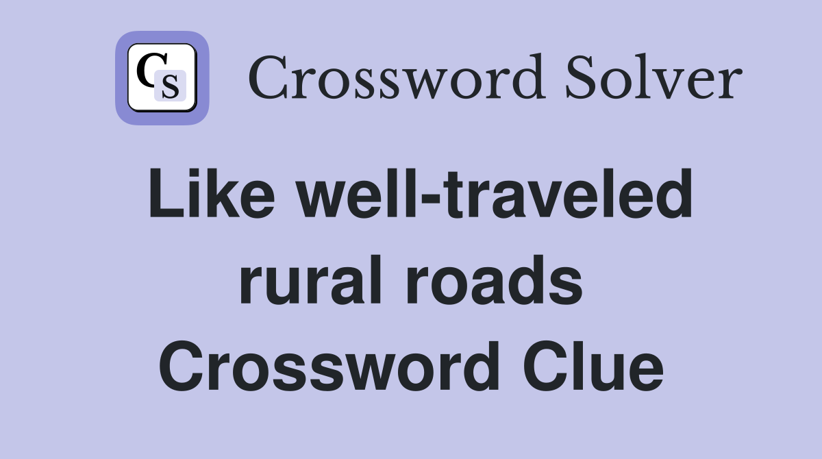 Like well-traveled rural roads Crossword Clue