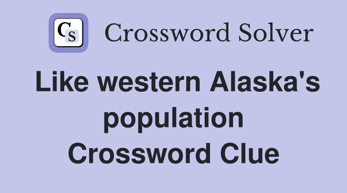 Like western Alaska's population Crossword Clue