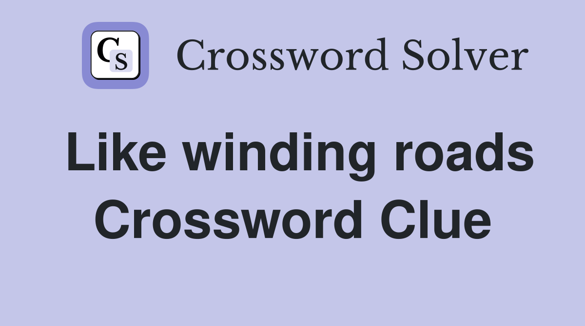 Like winding roads Crossword Clue