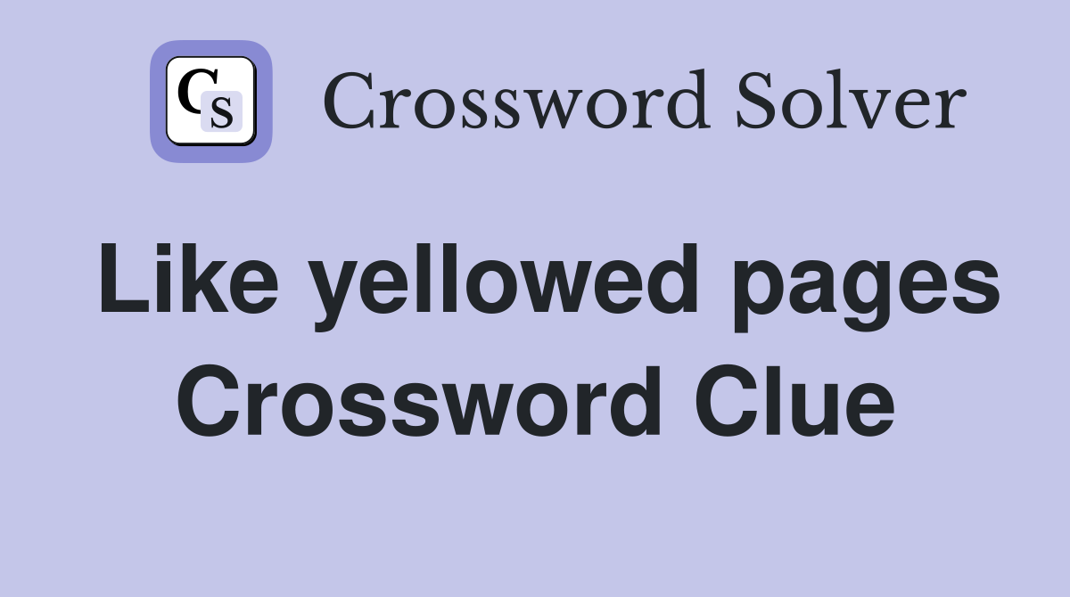 Like yellowed pages Crossword Clue