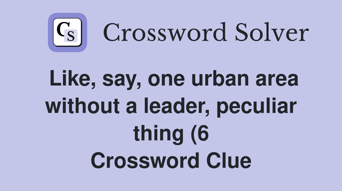 Like say one urban area without a leader peculiar thing (6 Like say one urban area without a leader peculiar thing (6