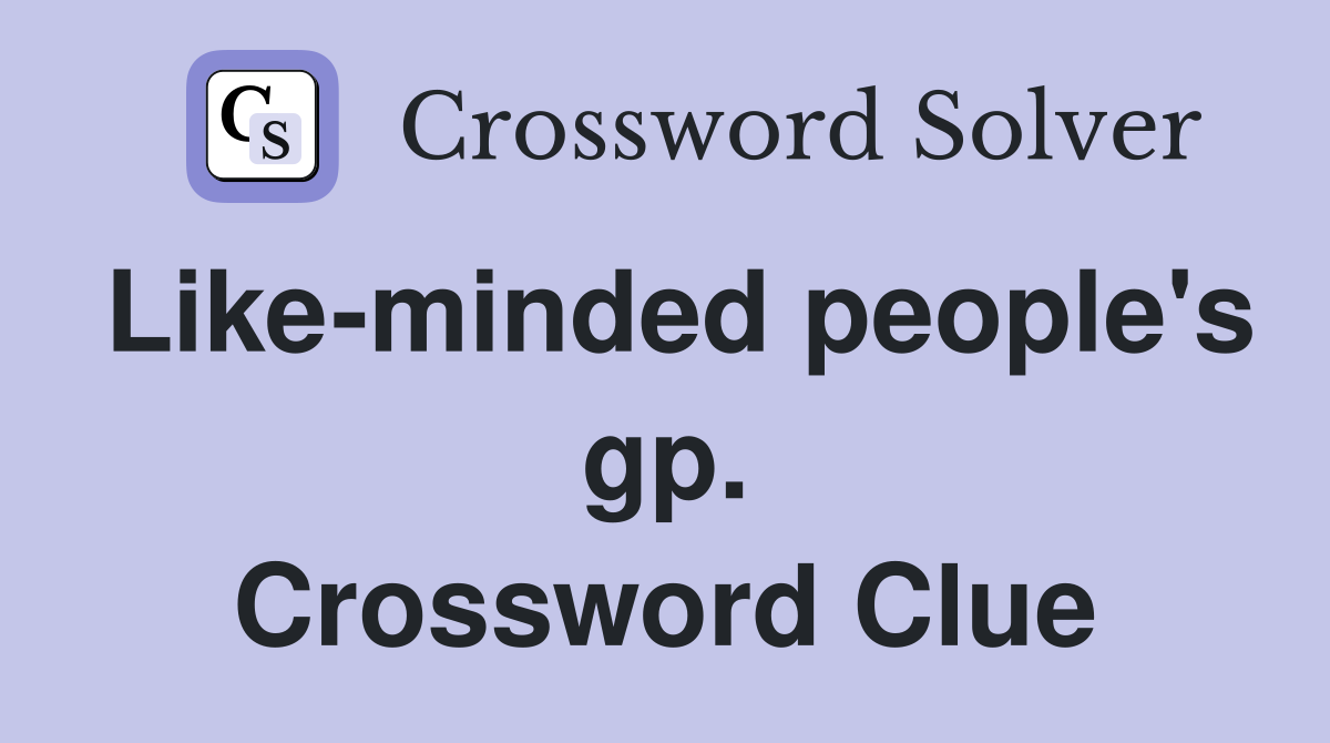 Like-minded people's gp. Crossword Clue