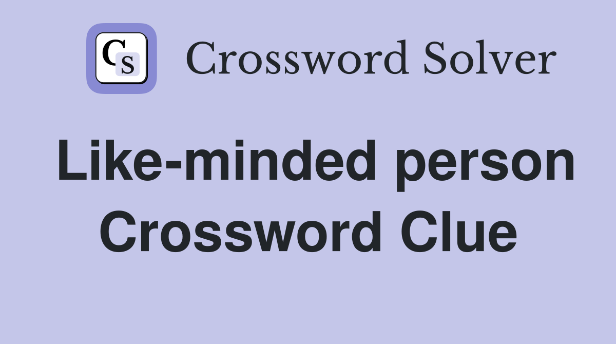 Like-minded person Crossword Clue