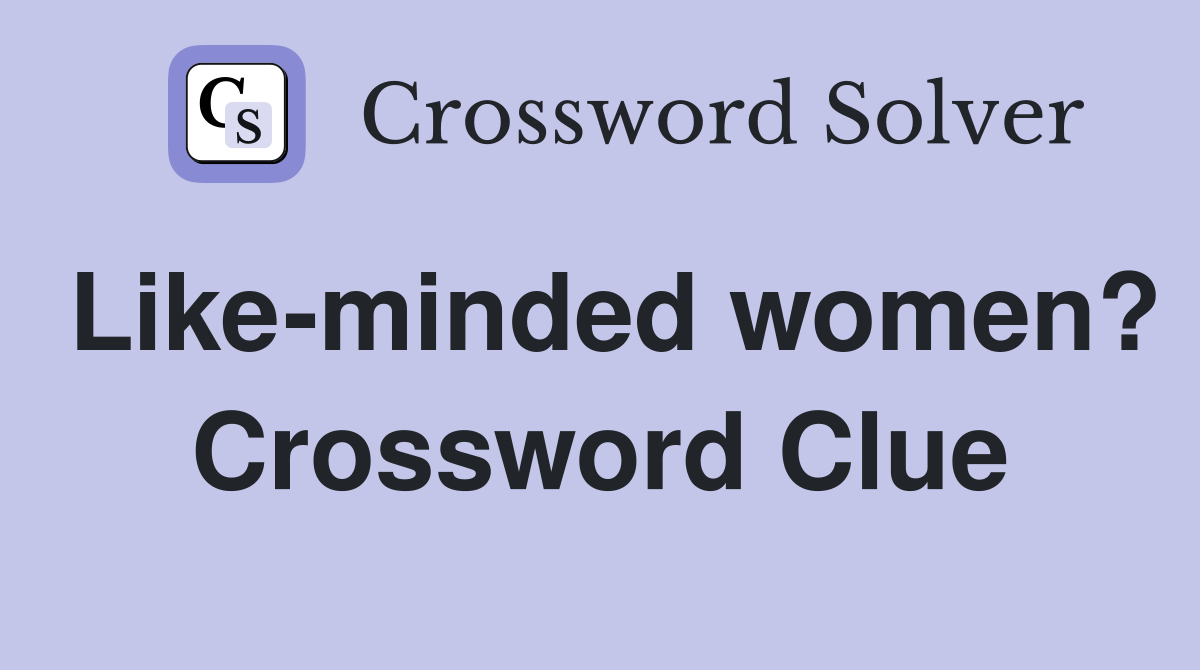 Like-minded women? Crossword Clue