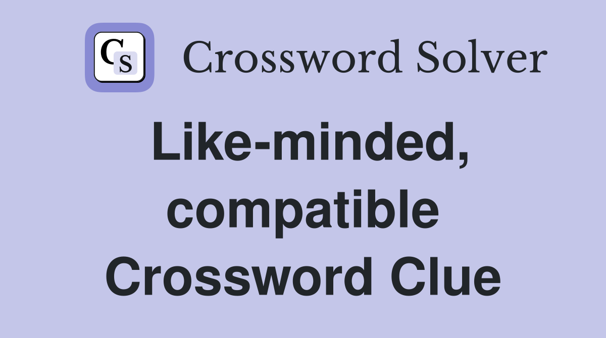 Like-minded, compatible Crossword Clue