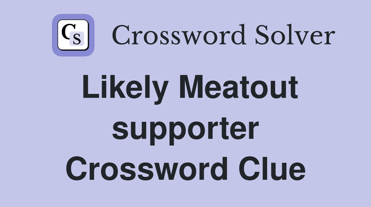 Likely Meatout supporter Crossword Clue