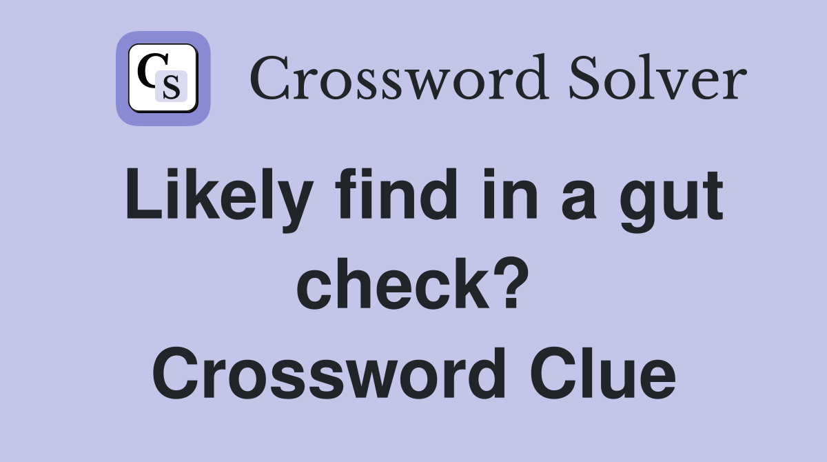 Likely find in a gut check? Crossword Clue