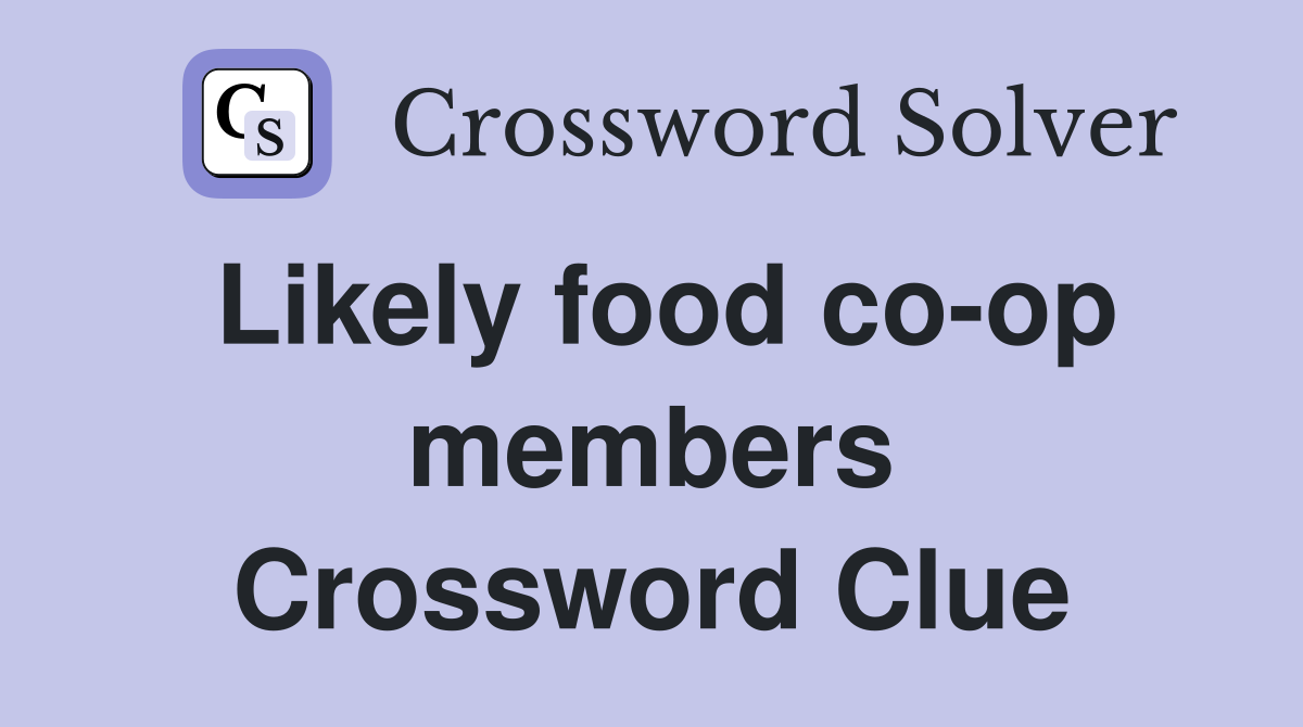 Likely food co-op members Crossword Clue