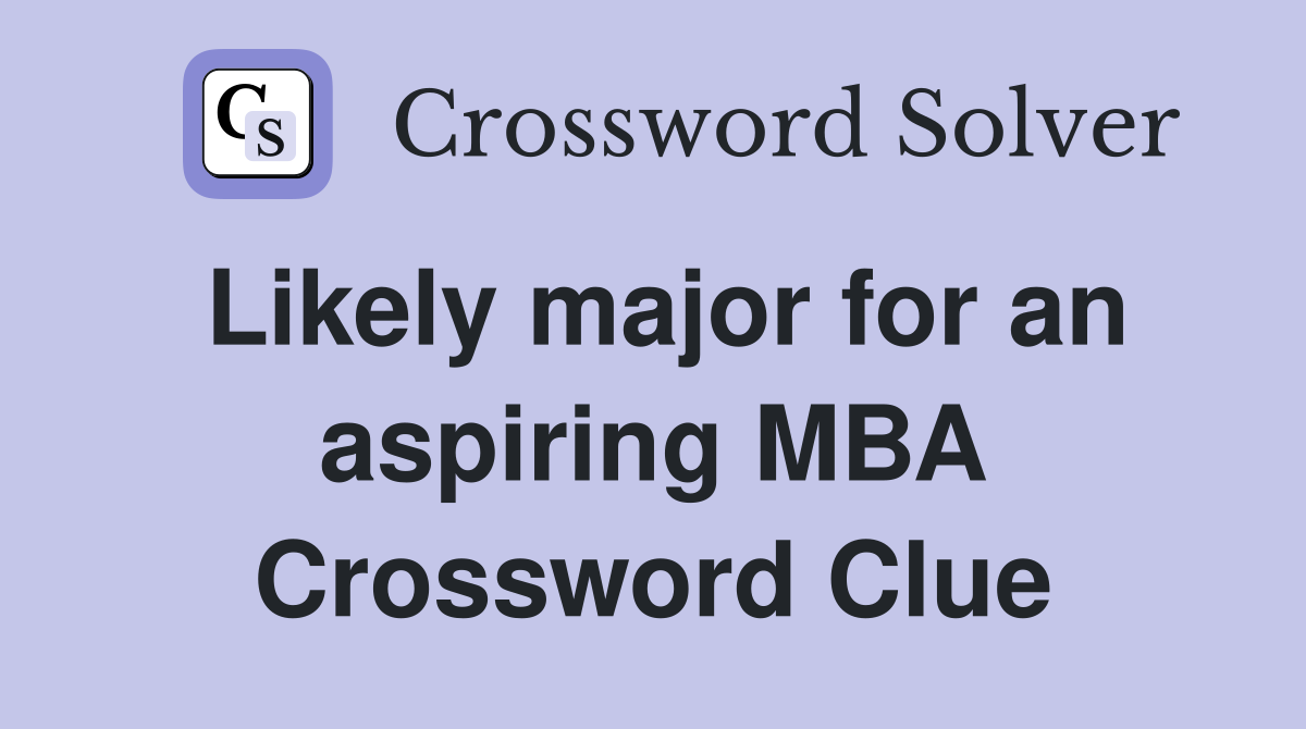 Likely major for an aspiring MBA Crossword Clue