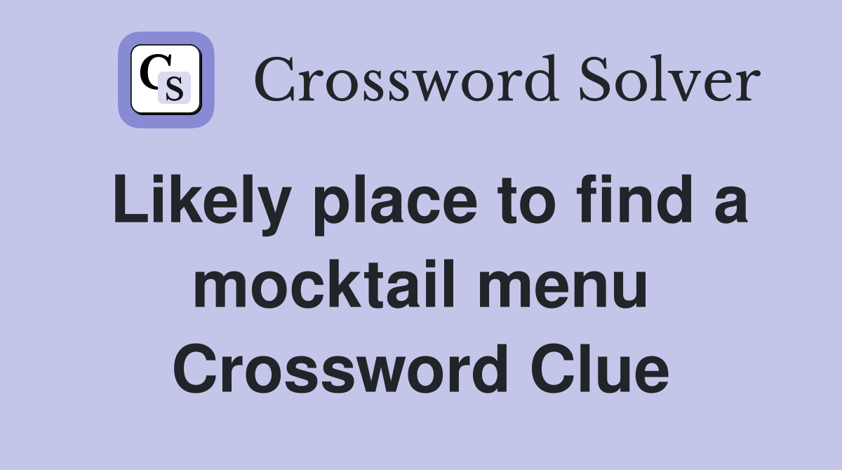 Likely place to find a mocktail menu Crossword Clue