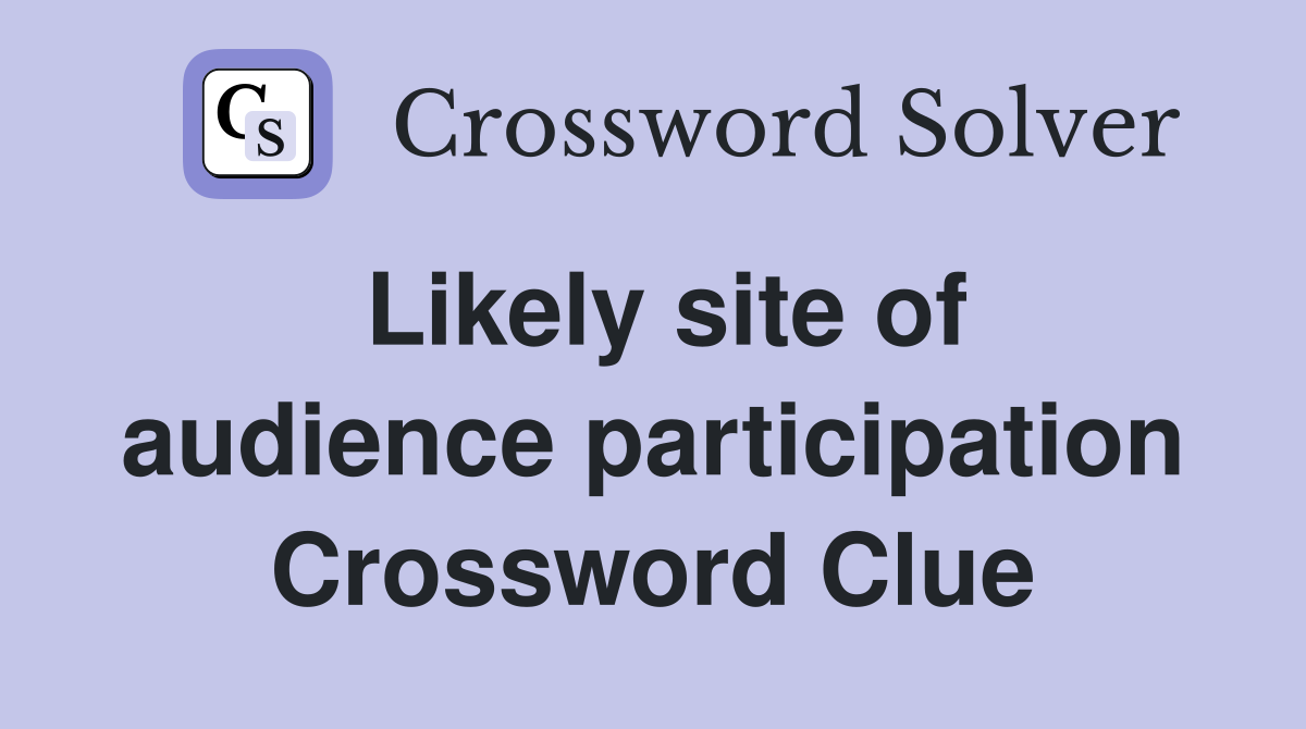 Likely site of audience participation Crossword Clue
