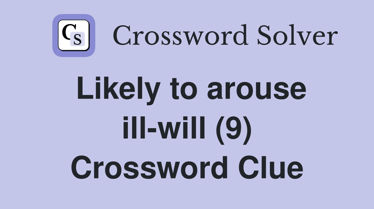 Likely to arouse ill-will (9) Crossword Clue