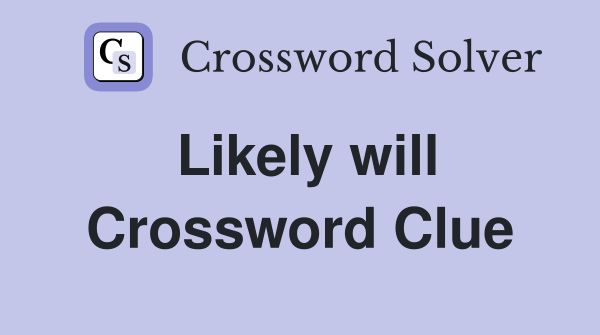 Likely will Crossword Clue