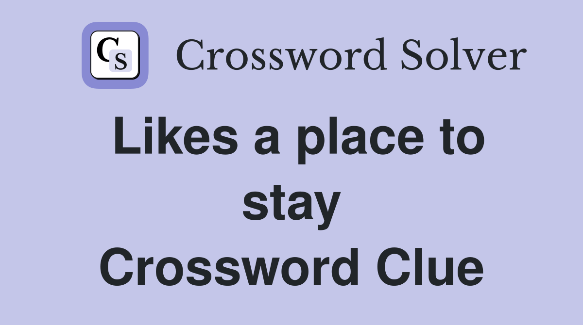 Likes a place to stay Crossword Clue