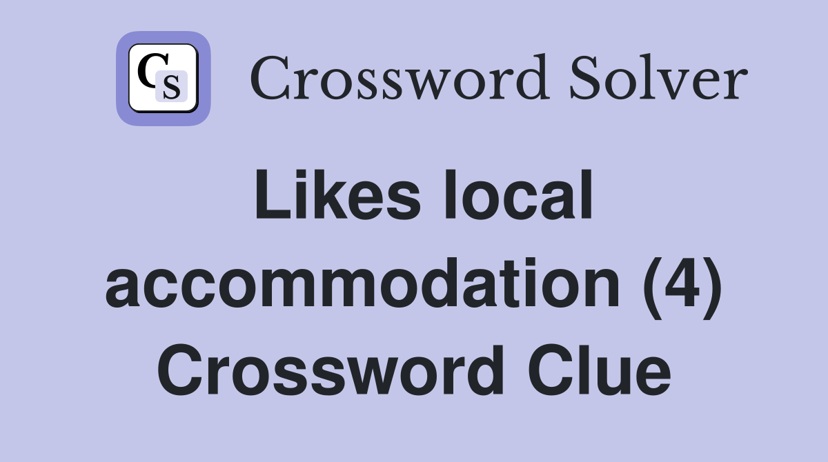Likes local accommodation (4) Crossword Clue