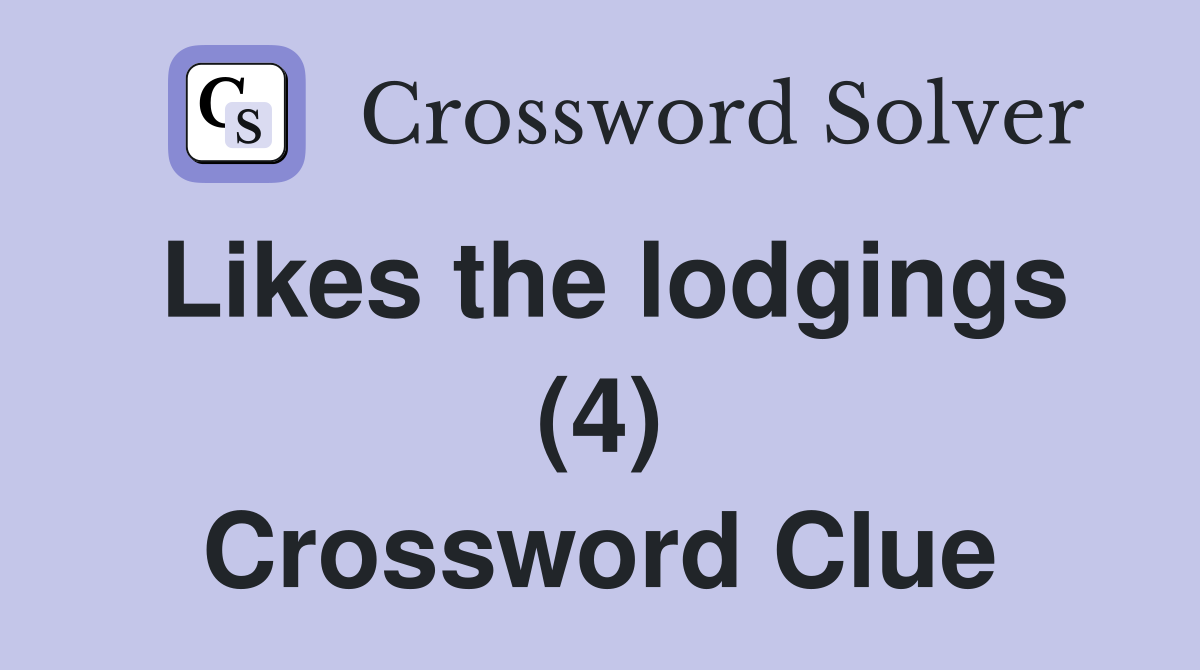 Likes the lodgings (4) Crossword Clue