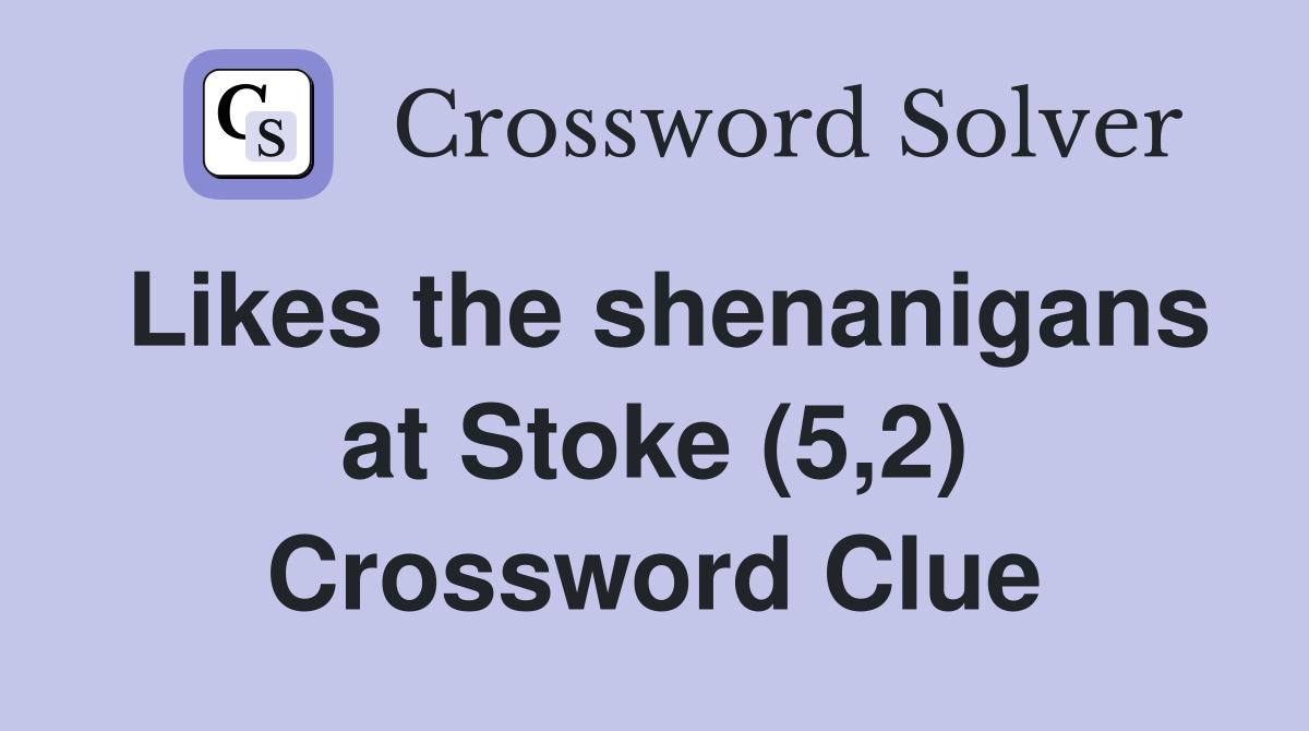 Likes the shenanigans at Stoke (5,2) Crossword Clue
